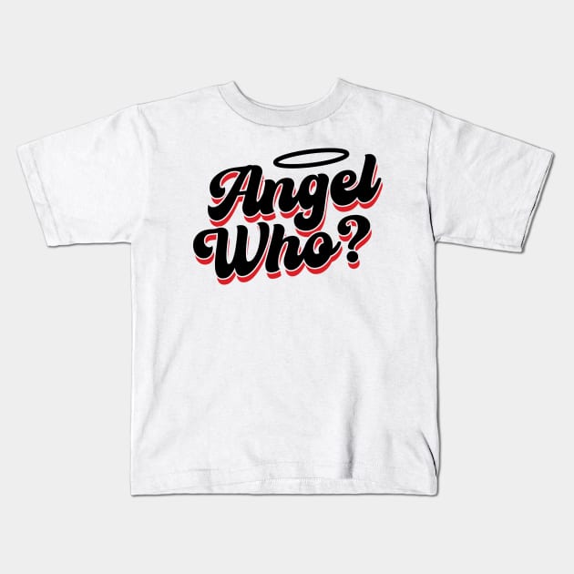 Angel Who? v3 Kids T-Shirt by Emma